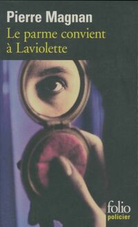  Achetez le livre d'occasion Le parme convient à Laviolette de Pierre Magnan sur Livrenpoche.com 