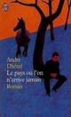  Achetez le livre d'occasion Le pays où l'on n'arrive jamais de André Dhôtel sur Livrenpoche.com 