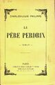  Achetez le livre d'occasion Le père Perdrix de Charles-Louis Philippe sur Livrenpoche.com 