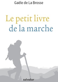 Achetez le livre d'occasion Le petit livre de la marche de Gaële De La Brosse sur Livrenpoche.com 