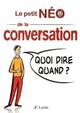  Achetez le livre d'occasion Le petit néo de la conversation Quoi dire quand ? de Nicolas D'Estienne d'Orves sur Livrenpoche.com 