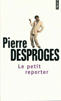  Achetez le livre d'occasion Le petit reporter de Pierre Desproges sur Livrenpoche.com 