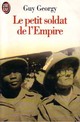  Achetez le livre d'occasion Le petit soldat de l'Empire de Guy Georgy sur Livrenpoche.com 