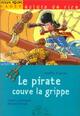  Achetez le livre d'occasion Le pirate couve la grippe de Amélie Cantin sur Livrenpoche.com 