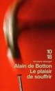  Achetez le livre d'occasion Le plaisir de souffrir de Alain De Botton sur Livrenpoche.com 