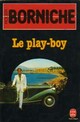  Achetez le livre d'occasion Le play-boy de Roger Borniche sur Livrenpoche.com 