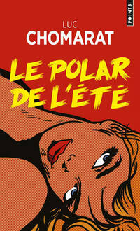  Achetez le livre d'occasion Le polar de l'été de Luc Chomarat sur Livrenpoche.com 