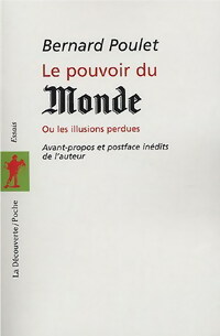  Achetez le livre d'occasion Le pouvoir du Monde ou les illusions perdues de Bernard Poulet sur Livrenpoche.com 