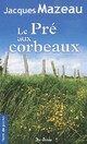  Achetez le livre d'occasion Le pré aux corbeaux de Jacques Mazeau sur Livrenpoche.com 