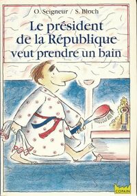  Achetez le livre d'occasion Le président de la République veut prendre son bain de Olivier Seigneur sur Livrenpoche.com 