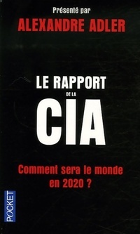  Achetez le livre d'occasion Le rapport de la CIA : comment sera le monde en 2020 de Alexandre Adler sur Livrenpoche.com 