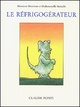  Achetez le livre d'occasion Le réfrigogérateur de Claude Ponti sur Livrenpoche.com 