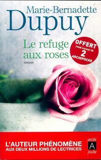  Achetez le livre d'occasion Le refuge aux roses de Marie-Bernadette Dupuy sur Livrenpoche.com 