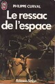  Achetez le livre d'occasion Le ressac de l'espace de Philippe Curval sur Livrenpoche.com 