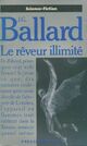  Achetez le livre d'occasion Le rêveur illimité de James Graham Ballard sur Livrenpoche.com 