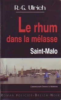  Achetez le livre d'occasion Le rhum dans la mélasse : Saint-Malo de Roger-Guy Ulrich sur Livrenpoche.com 