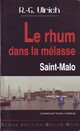  Achetez le livre d'occasion Le rhum dans la mélasse : Saint-Malo de Roger-Guy Ulrich sur Livrenpoche.com 