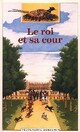  Achetez le livre d'occasion Le roi et sa cour de Dominique Joly sur Livrenpoche.com 
