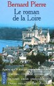  Achetez le livre d'occasion Le roman de la Loire de Bernard Pierre sur Livrenpoche.com 