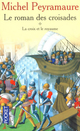  Achetez le livre d'occasion Le roman des croisades Tome I : La croix et le royaume de Michel Peyramaure sur Livrenpoche.com 