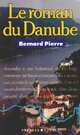  Achetez le livre d'occasion Le roman du Danube de Bernard Pierre sur Livrenpoche.com 