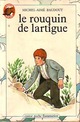  Achetez le livre d'occasion Le rouquin de Lartigue de Michel-Aimé Baudouy sur Livrenpoche.com 