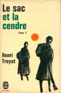  Achetez le livre d'occasion Le sac et la cendre Tome II de Henri Troyat sur Livrenpoche.com 