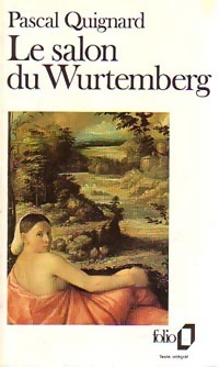  Achetez le livre d'occasion Le salon du Wurtemberg de Pascal Quignard sur Livrenpoche.com 