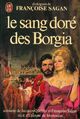  Achetez le livre d'occasion Le sang doré des Borgia de Françoise Sagan sur Livrenpoche.com 