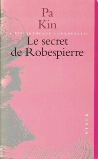  Achetez le livre d'occasion Le secret de Robespierre et autres nouvelles de Pa Kin sur Livrenpoche.com 