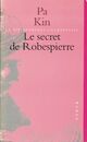  Achetez le livre d'occasion Le secret de Robespierre et autres nouvelles de Pa Kin sur Livrenpoche.com 