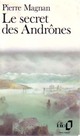  Achetez le livre d'occasion Le secret des Andrônes de Pierre Magnan sur Livrenpoche.com 