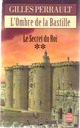  Achetez le livre d'occasion Le secret du roi Tome II : L'ombre de la Bastille de Gilles Perrault sur Livrenpoche.com 
