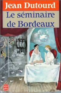  Achetez le livre d'occasion Le séminaire de Bordeaux de Jean Dutourd sur Livrenpoche.com 