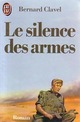  Achetez le livre d'occasion Le silence des armes de Bernard Clavel sur Livrenpoche.com 