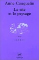  Achetez le livre d'occasion Le site et le paysage de Anne Cauquelin sur Livrenpoche.com 