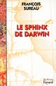  Achetez le livre d'occasion Le sphinx de Darwin de François Sureau sur Livrenpoche.com 