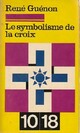  Achetez le livre d'occasion Le symbolisme de la croix de René Guénon sur Livrenpoche.com 
