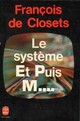  Achetez le livre d'occasion Le système et puis m... de François De Closets sur Livrenpoche.com 