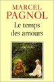  Achetez le livre d'occasion Le temps des amours de Marcel Pagnol sur Livrenpoche.com 