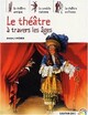  Achetez le livre d'occasion Le théâtre à travers les âges de Magali Wiéner sur Livrenpoche.com 