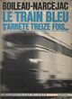  Achetez le livre d'occasion Le train bleu s?arrête treize fois de Thomas Narcejac sur Livrenpoche.com 