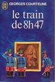  Achetez le livre d'occasion Le train de 8 h 47 de Georges Courteline sur Livrenpoche.com 