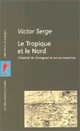  Achetez le livre d'occasion Le tropique et le nord de Victor Serge sur Livrenpoche.com 