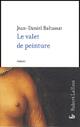  Achetez le livre d'occasion Le valet de peinture de Jean-Daniel Baltassat sur Livrenpoche.com 