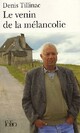  Achetez le livre d'occasion Le venin de la mélancolie de Denis Tillinac sur Livrenpoche.com 