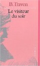  Achetez le livre d'occasion Le visiteur du soir de B. Traven sur Livrenpoche.com 