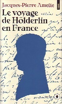  Achetez le livre d'occasion Le voyage de Hölderlin en France de Jacques-Pierre Amette sur Livrenpoche.com 