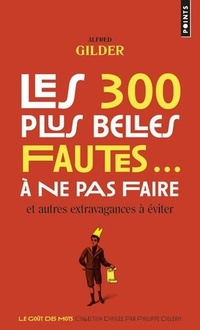  Achetez le livre d'occasion Les 300 plus belles fautes... à ne pas faire et autres extravagances à éviter de Alfred Gilder sur Livrenpoche.com 
