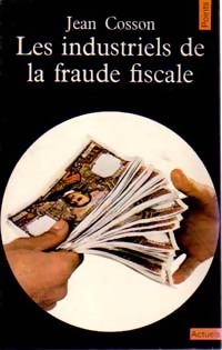  Achetez le livre d'occasion Les Industriels de la fraude fiscale de Jean Cosson sur Livrenpoche.com 